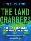 The Land Grabbers The New Fight over Who Owns the Earth by Fred Pearce eBook